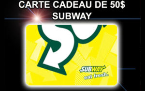 Gagnez une Carte Subway d'une valeur de 50$
