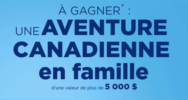 Gagnez votre Aventure canadienne en famille de 5000$