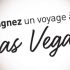 Voyage pour deux à Las Vegas (3500$)