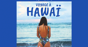 Un voyage à Hawaï d’une valeur de 2000$