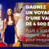 Voyage d'une valeur de 4500 $ + 2000 $ pour magasiner