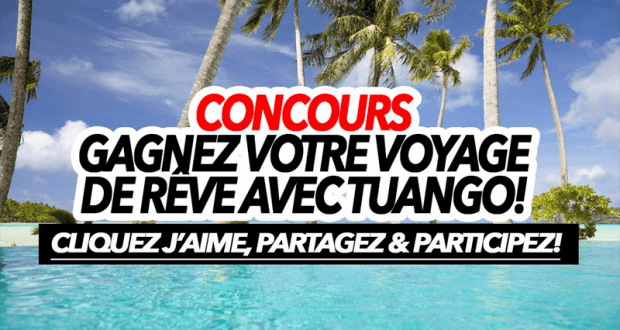 Gagnez votre voyage de rêve (Valeur de 15 000$ )