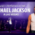 Voyage à Las Vegas pour l’expérience ultime Michael Jackson