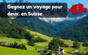Gagnez un voyage pour deux en Suisse ( Valeur de 7000$ )