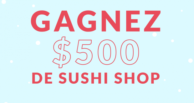 500$ de carte-cadeau Sushi Shop (6 gagnants)