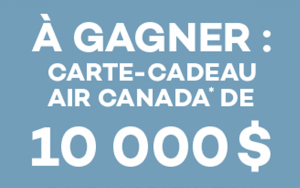 Gagnez Une Carte-cadeau Air Canada de 10 000$