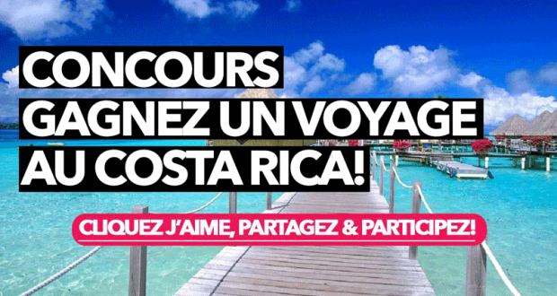 Gagnez un Voyage au Costa Rica (Valeur de 8398$)