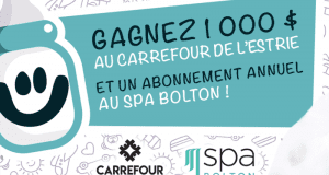 1 000 $ au Carrefour de l’Estrie + Abonnement annuel au Spa Bolton