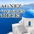 Gagnez un Voyage pour deux en Grèce (Valeur de 6000$)