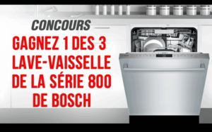 Gagnez 3 lave-vaisselle Bosch en acier inoxydable (2849 $ chacun)