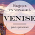 Gagnez un voyage pour 2 personnes à Venise