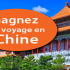 Gagnez un Voyage pour deux personnes en Chine
