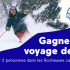 Gagnez un voyage de ski pour 2 personnes (Valeur de 5 000 $)