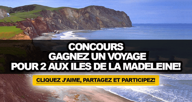 Gagnez un voyage aux Îles de la Madeleine (Valeur de 6000$)