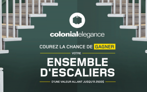 2 Ensembles d’escaliers Colonial Elegance (2500 $ chacun)