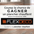 Un système de plancher chauffant Flexdeco (Valeur de 1800$)