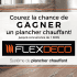 Un système de plancher chauffant Flexdeco (Valeur de 1800$)