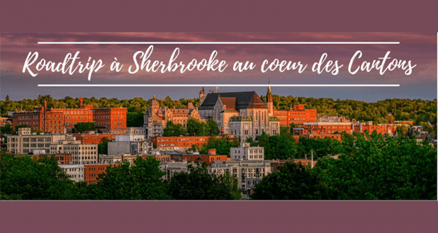 Roadtrip à Sherbrooke au cœur des Cantons