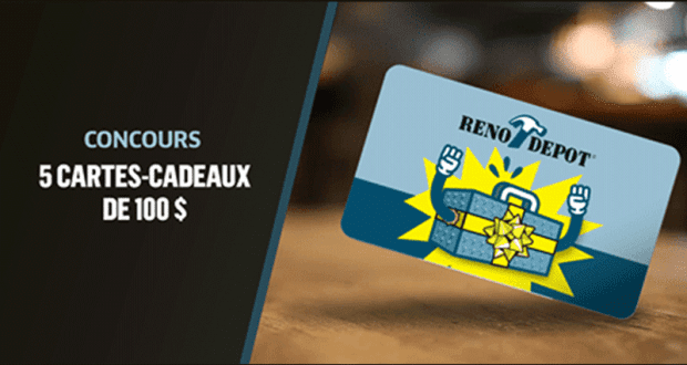 5 cartes-cadeaux réno-dépot d'une valeur de 100$ chacune