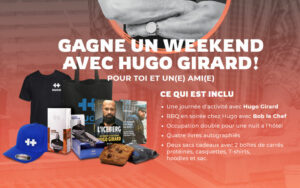 Gagnez un Weekend avec Hugo Girard (Valeur de 4380 $)