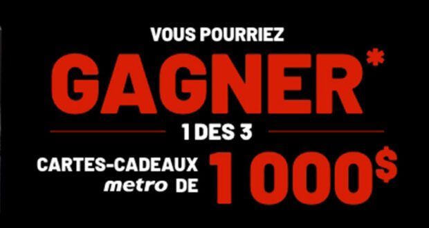 Gagnez 1 des 3 cartes-cadeaux Metro de 1000 $ chacune