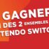 Gagnez 2 ensembles Nintendo Switch (600 $ chacun)