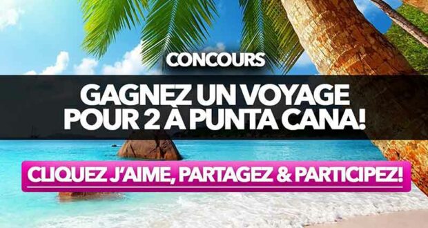 Gagnez un voyage tout inclus pour 2 personnes à Punta Cana