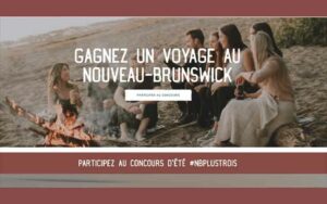 Gagnez un voyage au Nouveau-Brunswick (Valeur de 12 000 $)