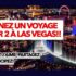 Gagnez 5 voyages pour 2 personnes à Las Vegas (7922 $ chacun)