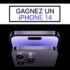 Gagnez un iPhone 14 - un Pixel 6a ou des Pixel Buds