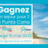 Gagnez Un voyage d'une semaine pour 2 à Punta Cana de 3800 $