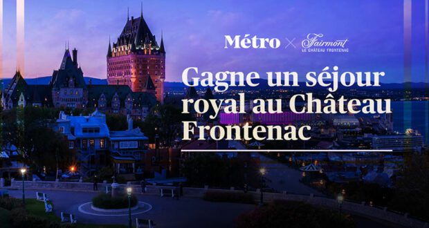 Gagnez un séjour royal au Fairmont Le Château Frontenac de 1770 $