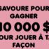 Gagnez Un prix en argent comptant de 10 000 $