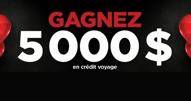 Gagnez Un crédit voyage de 5 000 dollars