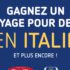 Gagnez un voyage en Italie de 7000 $