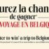 Gagnez Un voyage à destination de la Belgique (5500 $)