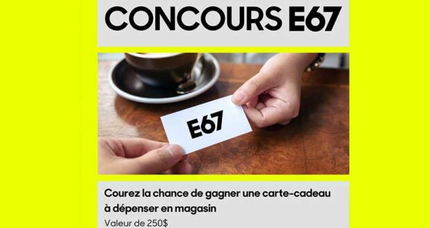 Gagnez une carte-cadeau E67 de 250 $