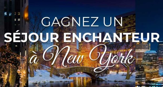 Gagnez un séjour enchanteur à New York